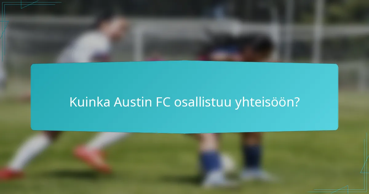 Kuinka Austin FC osallistuu yhteisöön?