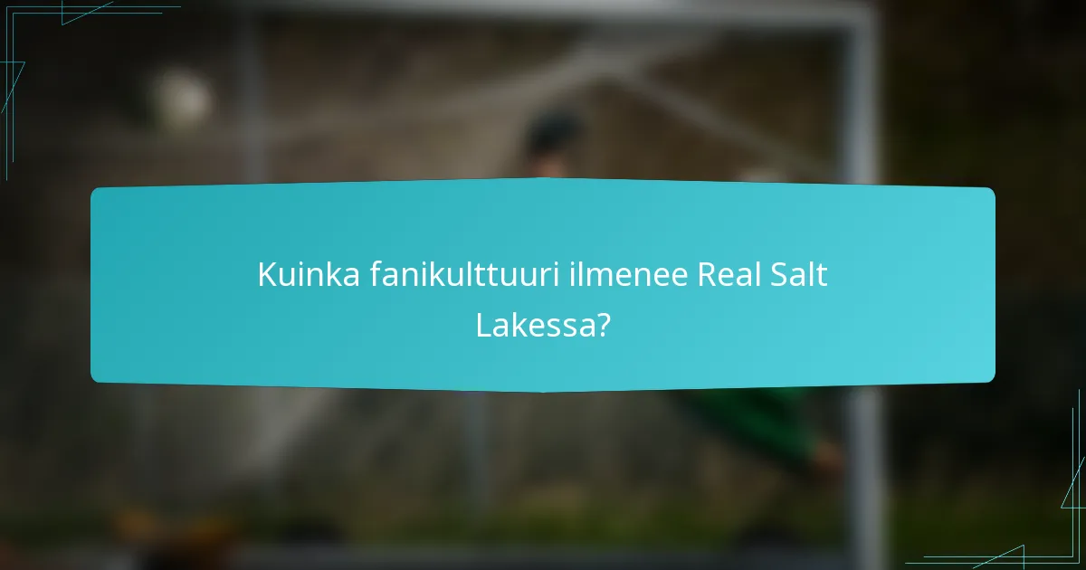 Kuinka fanikulttuuri ilmenee Real Salt Lakessa?
