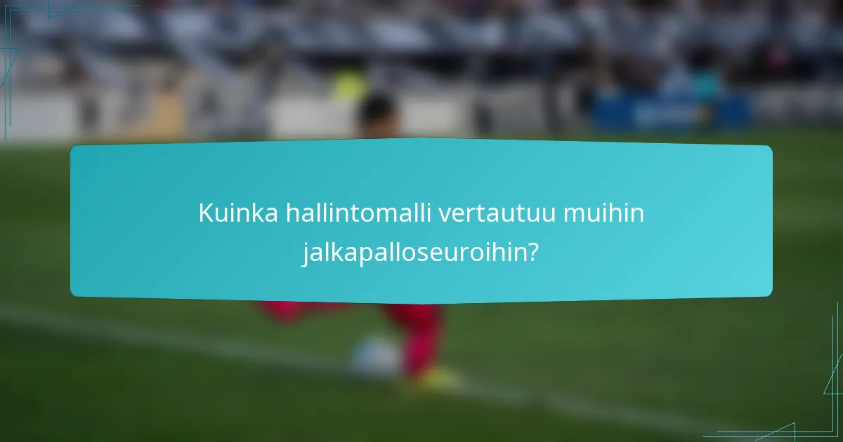 Kuinka hallintomalli vertautuu muihin jalkapalloseuroihin?