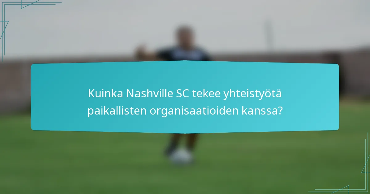 Kuinka Nashville SC tekee yhteistyötä paikallisten organisaatioiden kanssa?