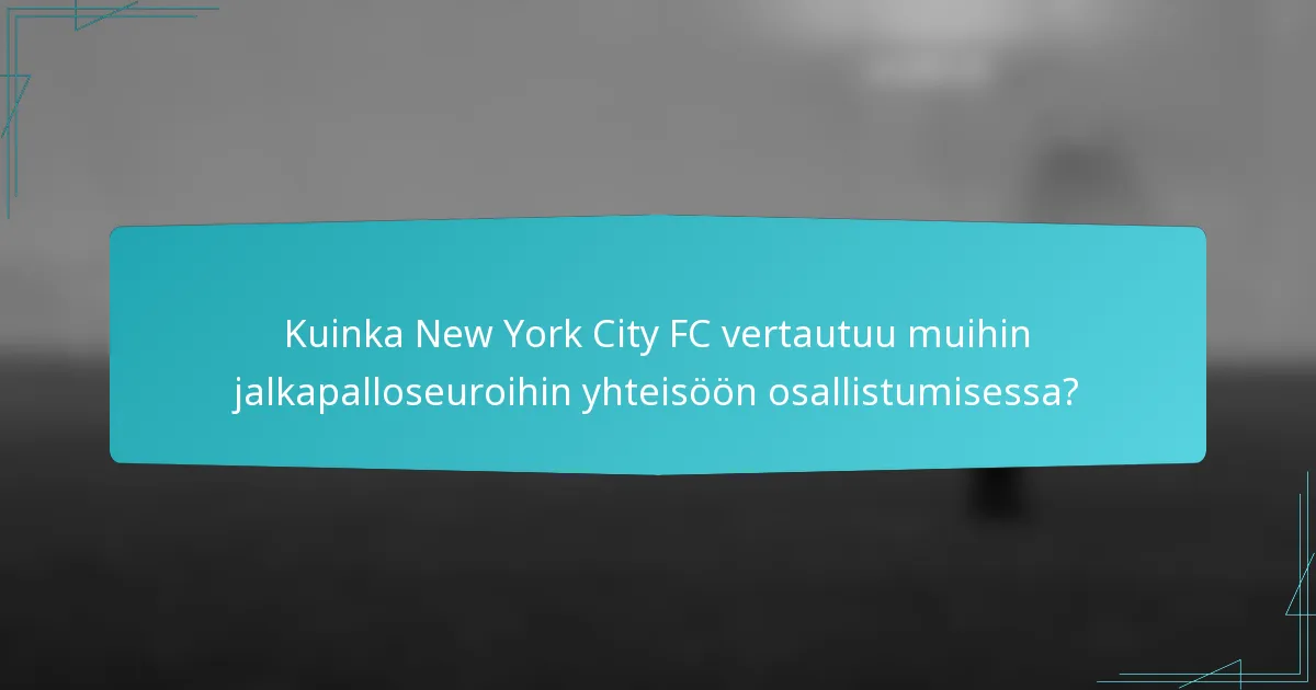 Kuinka New York City FC vertautuu muihin jalkapalloseuroihin yhteisöön osallistumisessa?