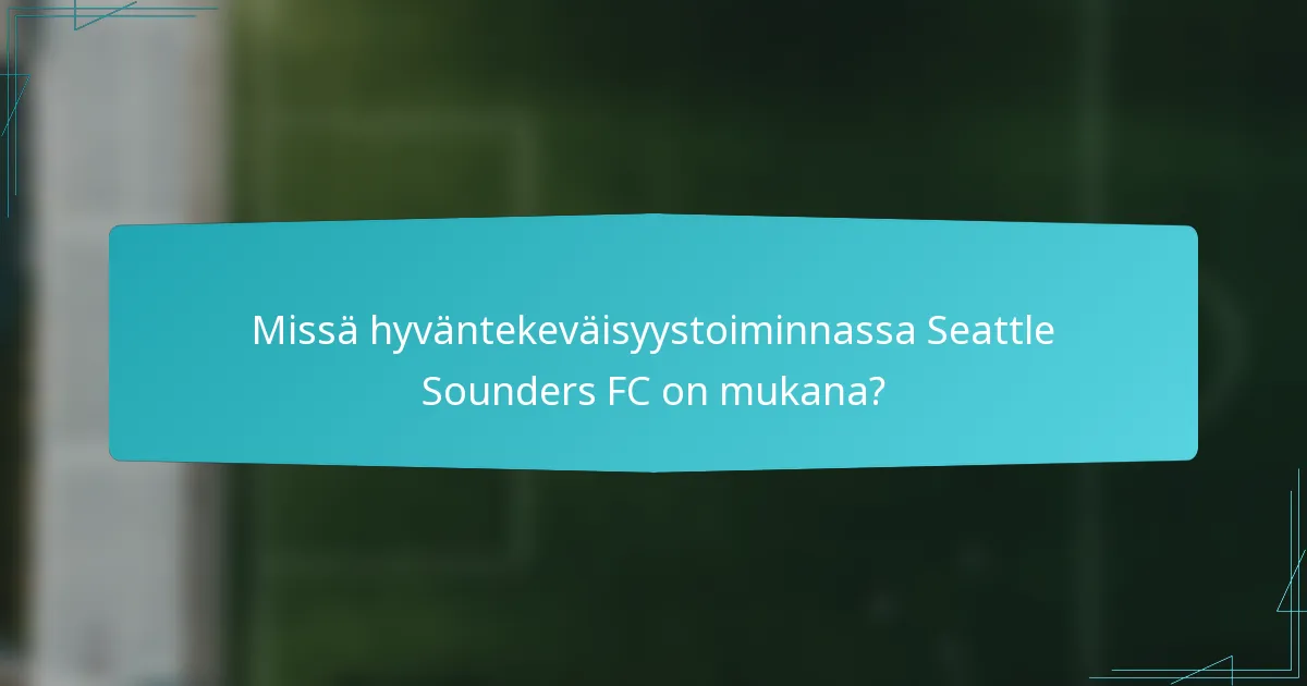 Missä hyväntekeväisyystoiminnassa Seattle Sounders FC on mukana?