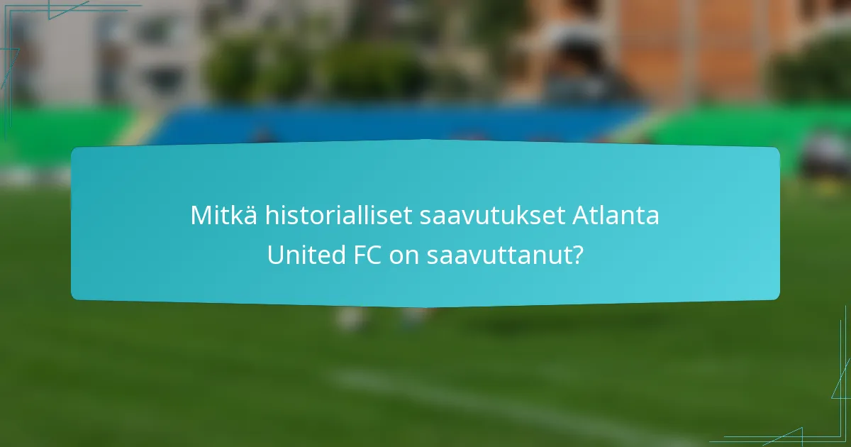 Mitkä historialliset saavutukset Atlanta United FC on saavuttanut?